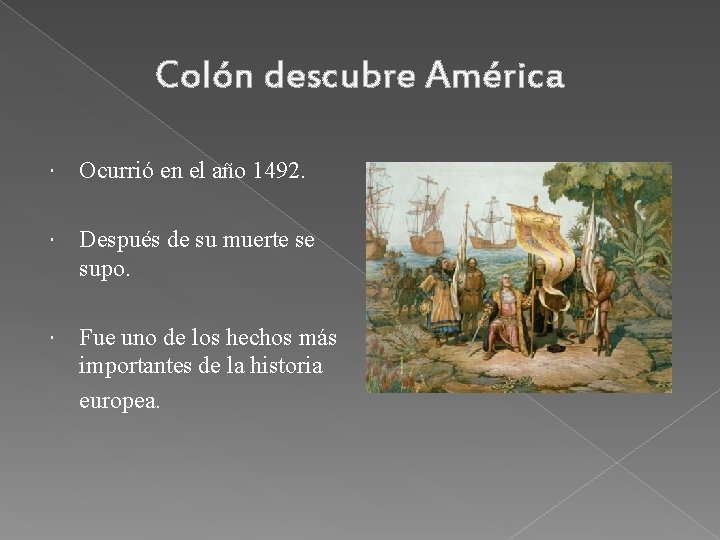 Colón descubre América Ocurrió en el año 1492. Después de su muerte se supo.