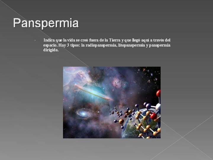 Panspermia Indica que la vida se creó fuera de la Tierra y que llegó