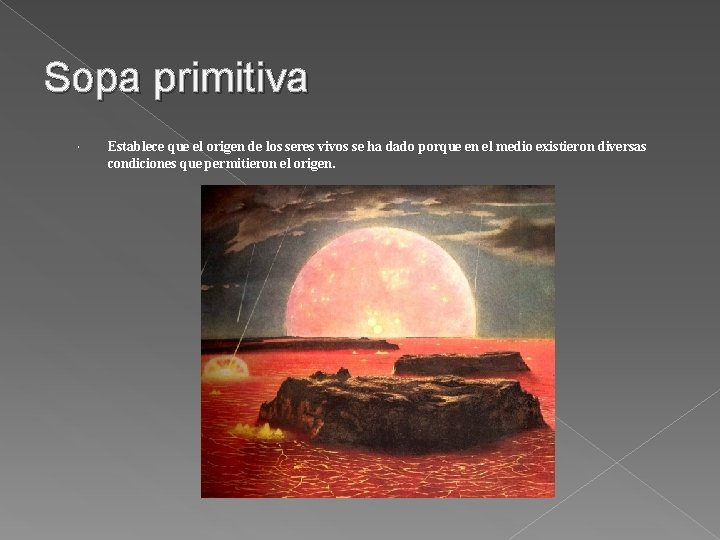 Sopa primitiva Establece que el origen de los seres vivos se ha dado porque