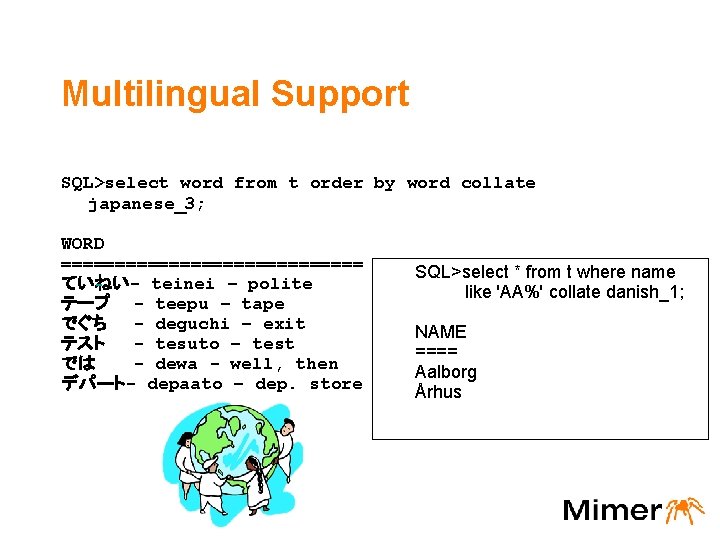 Multilingual Support SQL>select word from t order by word collate japanese_3; WORD ============== SQL>select