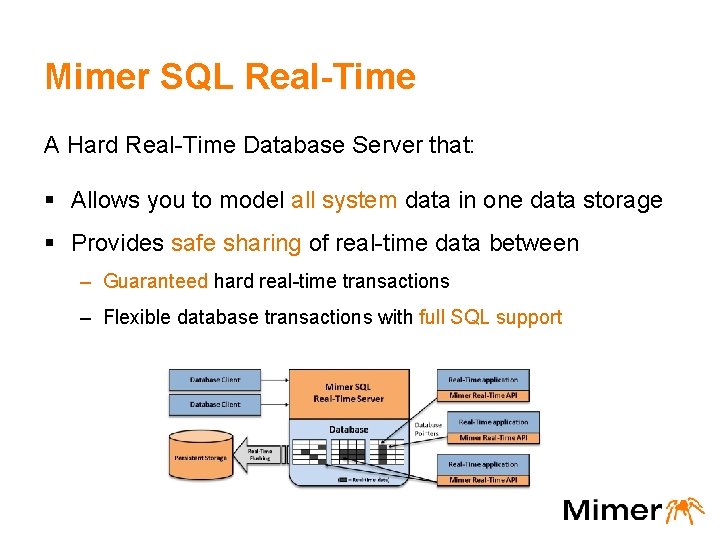 Mimer SQL Real-Time A Hard Real-Time Database Server that: § Allows you to model