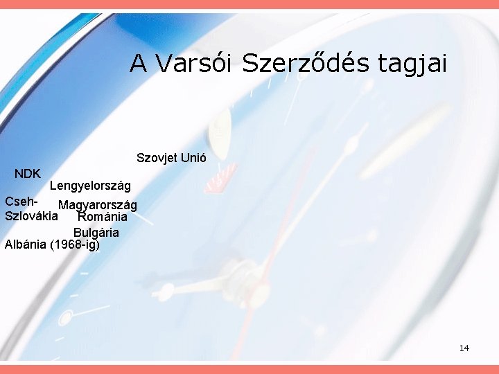 A Varsói Szerződés tagjai Szovjet Unió NDK Lengyelország Cseh. Magyarország Szlovákia Románia Bulgária Albánia