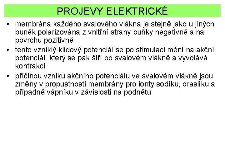 PROJEVY ELEKTRICKÉ • membrána každého svalového vlákna je stejně jako u jiných buněk polarizována