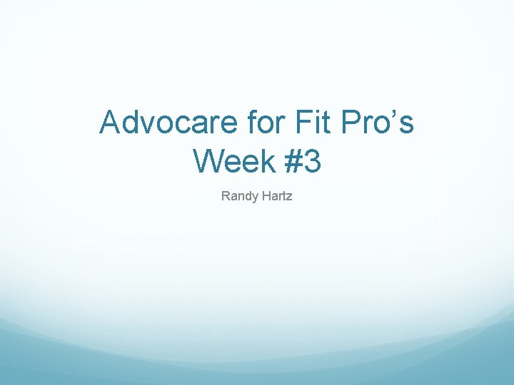 Advocare for Fit Pro’s Week #3 Randy Hartz 