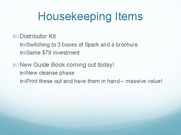 Housekeeping Items Distributor Kit Switching to 3 boxes of Spark and a brochure Same