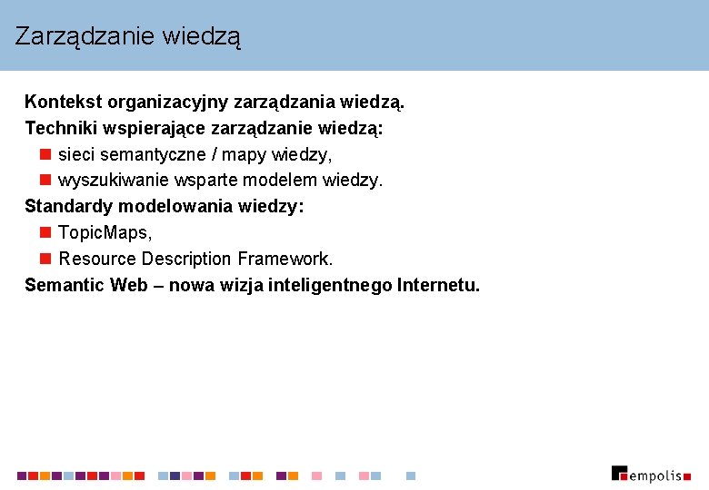 Zarządzanie wiedzą Kontekst organizacyjny zarządzania wiedzą. Techniki wspierające zarządzanie wiedzą: n sieci semantyczne / Zarządzanie wiedzą Kontekst organizacyjny zarządzania wiedzą. Techniki wspierające zarządzanie wiedzą: n sieci semantyczne /