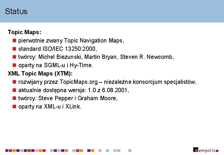 Status Topic Maps: n pierwotnie zwany Topic Navigation Maps, n standard ISO/IEC 13250: 2000,