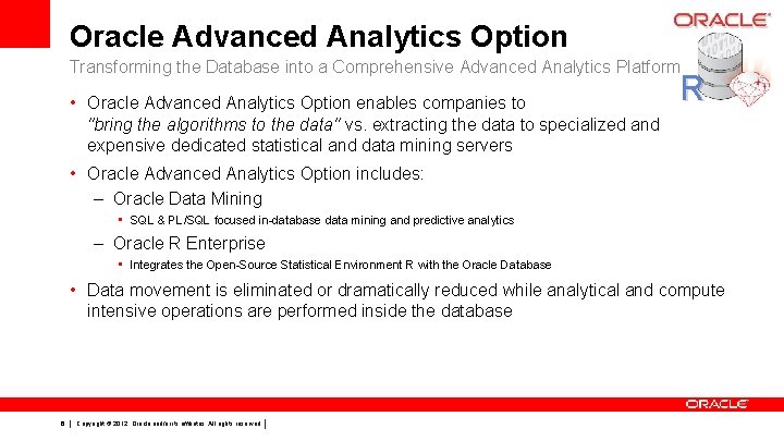 Oracle Advanced Analytics Option Transforming the Database into a Comprehensive Advanced Analytics Platform •