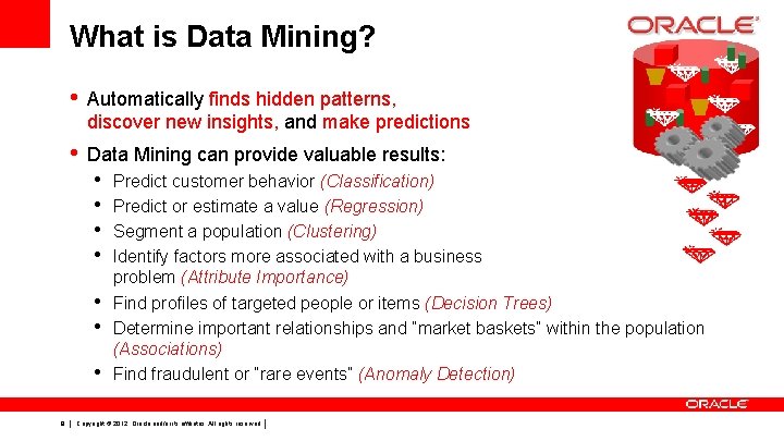 What is Data Mining? • Automatically finds hidden patterns, discover new insights, and make