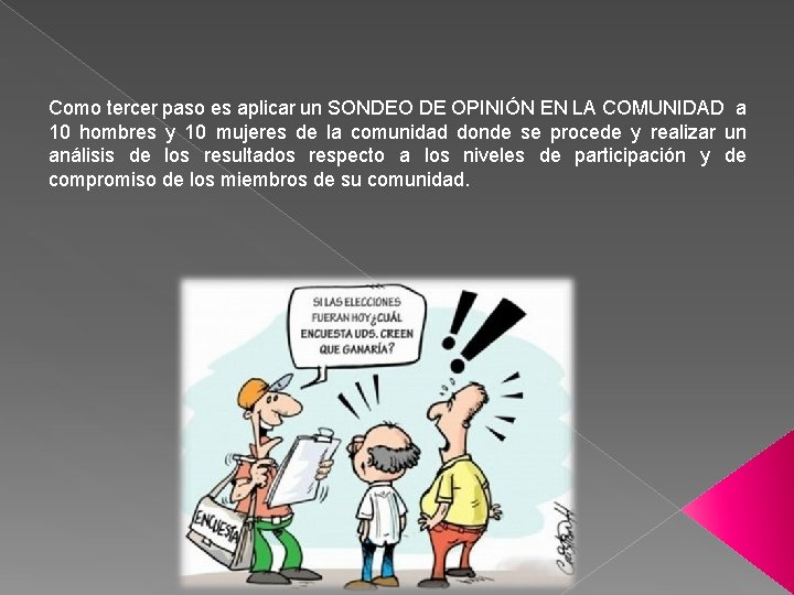 Como tercer paso es aplicar un SONDEO DE OPINIÓN EN LA COMUNIDAD a 10