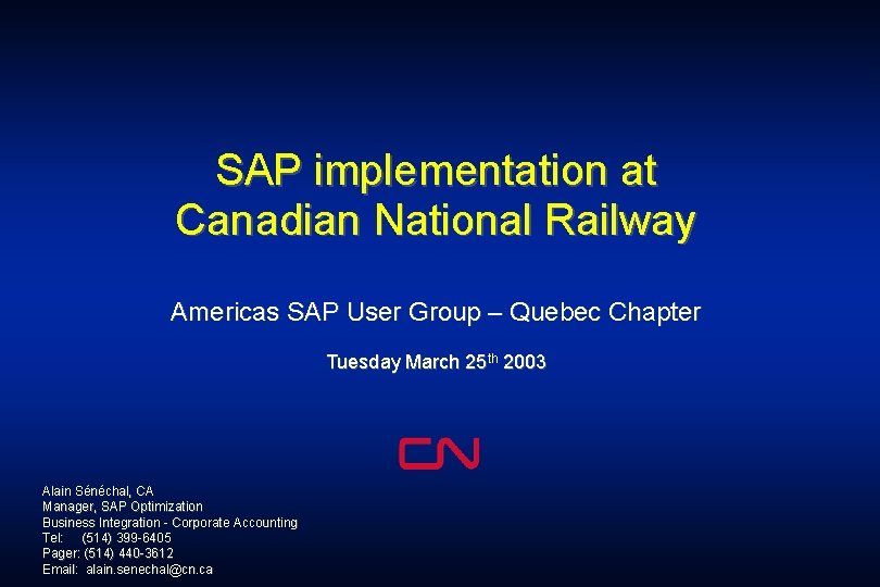 SAP implementation at Canadian National Railway Americas SAP User Group – Quebec Chapter Tuesday