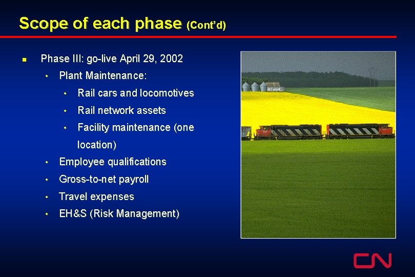 Scope of each phase (Cont’d) n Phase III: go-live April 29, 2002 • Plant