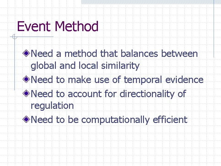 Event Method Need a method that balances between global and local similarity Need to