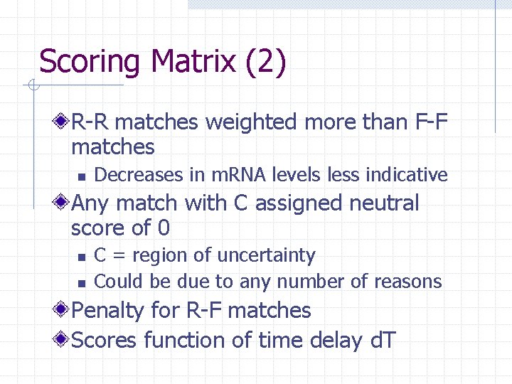 Scoring Matrix (2) R-R matches weighted more than F-F matches n Decreases in m.