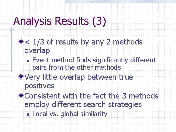 Analysis Results (3) < 1/3 of results by any 2 methods overlap n Event