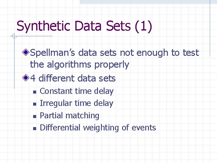 Synthetic Data Sets (1) Spellman’s data sets not enough to test the algorithms properly