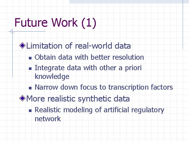 Future Work (1) Limitation of real-world data n n n Obtain data with better