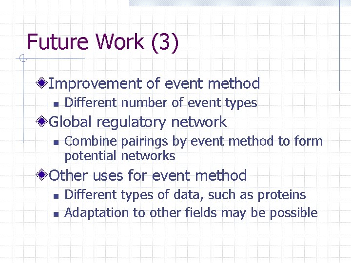 Future Work (3) Improvement of event method n Different number of event types Global