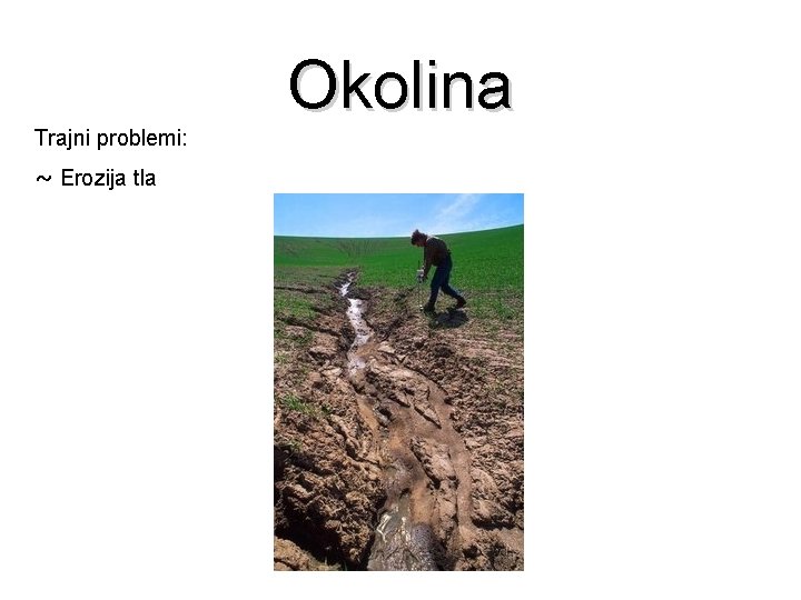 Okolina Trajni problemi: ~ Erozija tla 