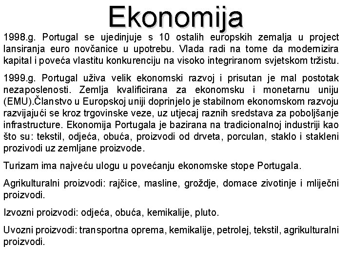 Ekonomija 1998. g. Portugal se ujedinjuje s 10 ostalih europskih zemalja u project lansiranja