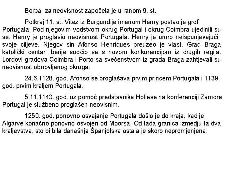 Borba za neovisnost započela je u ranom 9. st. Potkraj 11. st. Vitez iz