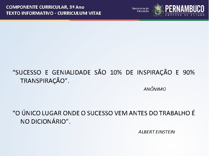 COMPONENTE CURRICULAR, 3º Ano TEXTO INFORMATIVO - CURRICULUM VITAE “SUCESSO E GENIALIDADE SÃO 10%