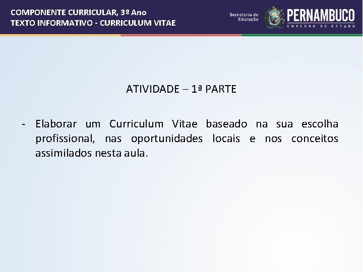 COMPONENTE CURRICULAR, 3º Ano TEXTO INFORMATIVO - CURRICULUM VITAE ATIVIDADE – 1ª PARTE -