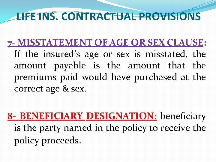 LIFE INS. CONTRACTUAL PROVISIONS 7 - MISSTATEMENT OF AGE OR SEX CLAUSE: If the