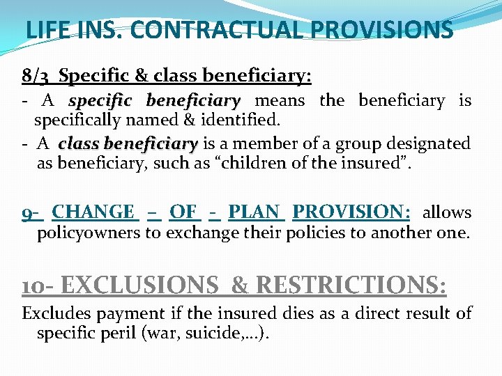 LIFE INS. CONTRACTUAL PROVISIONS 8/3 Specific & class beneficiary: - A specific beneficiary means