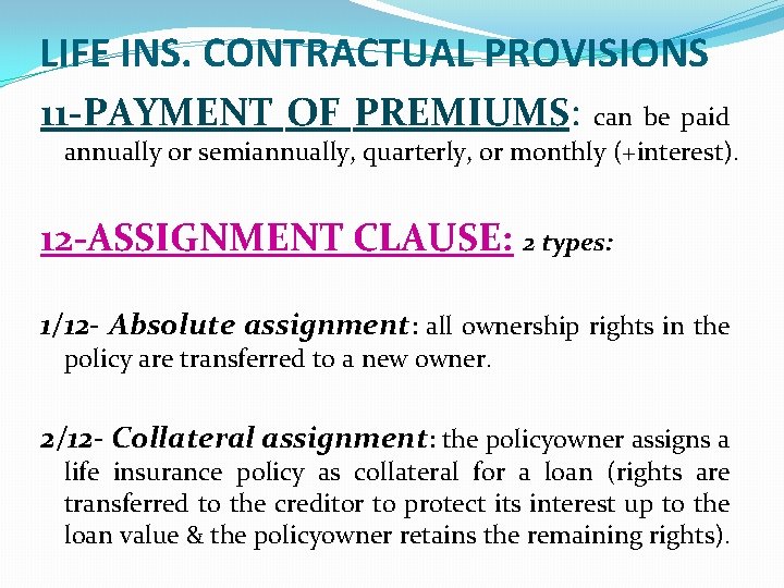 LIFE INS. CONTRACTUAL PROVISIONS 11 -PAYMENT OF PREMIUMS: can be paid annually or semiannually,