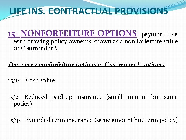 LIFE INS. CONTRACTUAL PROVISIONS 15 - NONFORFEITURE OPTIONS: payment to a with drawing policy