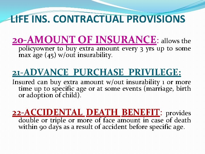 LIFE INS. CONTRACTUAL PROVISIONS 20 -AMOUNT OF INSURANCE: allows the policyowner to buy extra