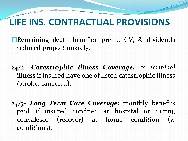 LIFE INS. CONTRACTUAL PROVISIONS �Remaining death benefits, prem. , CV, & dividends reduced proportionately.