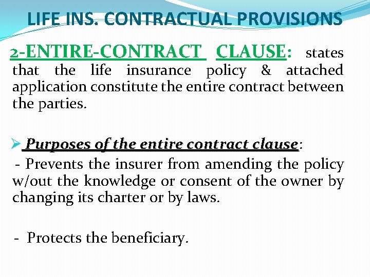 LIFE INS. CONTRACTUAL PROVISIONS 2 -ENTIRE-CONTRACT CLAUSE: states that the life insurance policy &