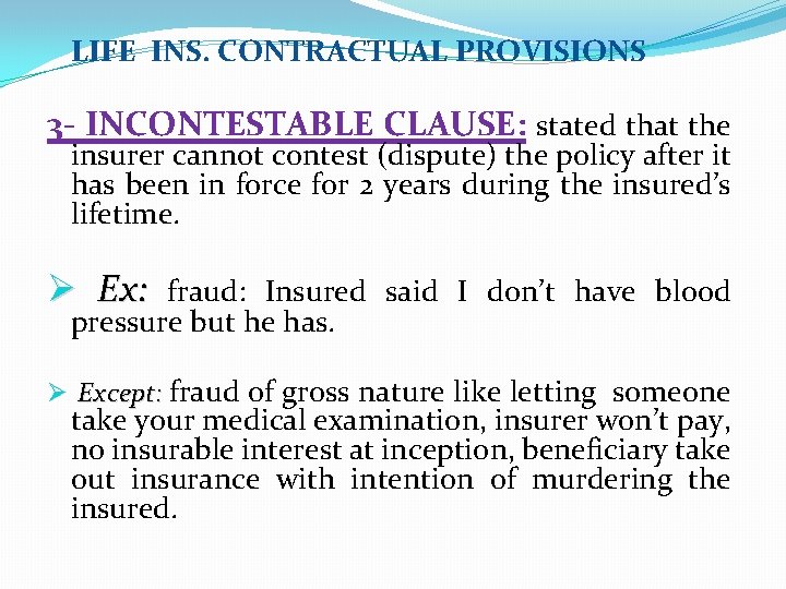 LIFE INS. CONTRACTUAL PROVISIONS 3 - INCONTESTABLE CLAUSE: stated that the insurer cannot contest