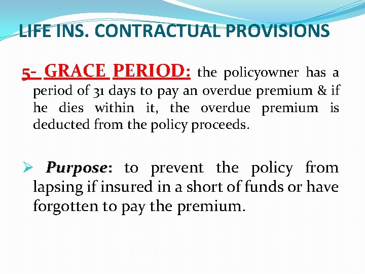 LIFE INS. CONTRACTUAL PROVISIONS 5 - GRACE PERIOD: the policyowner has a period of