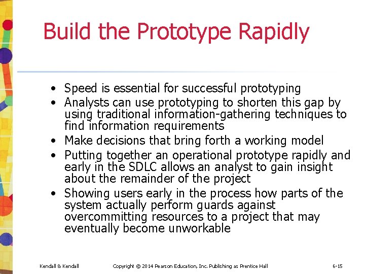 Build the Prototype Rapidly • Speed is essential for successful prototyping • Analysts can Build the Prototype Rapidly • Speed is essential for successful prototyping • Analysts can