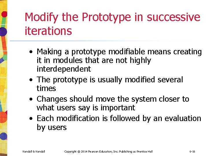 Modify the Prototype in successive iterations • Making a prototype modifiable means creating it Modify the Prototype in successive iterations • Making a prototype modifiable means creating it