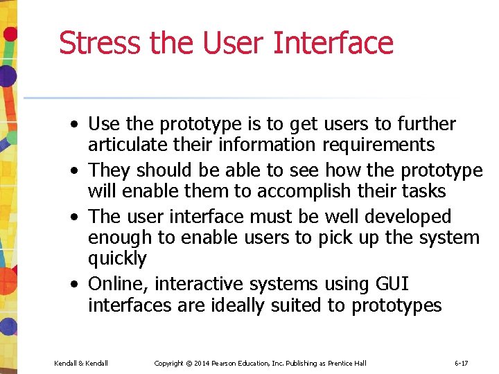 Stress the User Interface • Use the prototype is to get users to further Stress the User Interface • Use the prototype is to get users to further