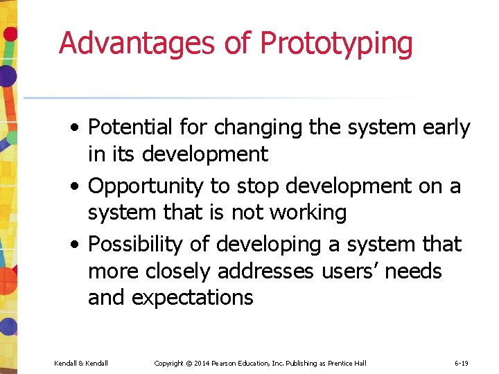 Advantages of Prototyping • Potential for changing the system early in its development • Advantages of Prototyping • Potential for changing the system early in its development •