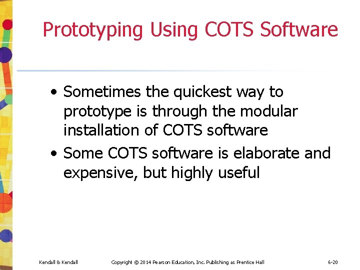 Prototyping Using COTS Software • Sometimes the quickest way to prototype is through the Prototyping Using COTS Software • Sometimes the quickest way to prototype is through the