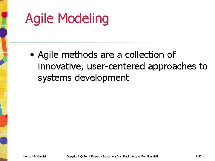 Agile Modeling • Agile methods are a collection of innovative, user-centered approaches to systems Agile Modeling • Agile methods are a collection of innovative, user-centered approaches to systems