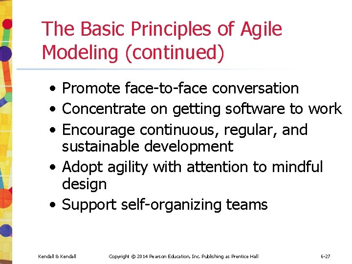 The Basic Principles of Agile Modeling (continued) • Promote face-to-face conversation • Concentrate on The Basic Principles of Agile Modeling (continued) • Promote face-to-face conversation • Concentrate on