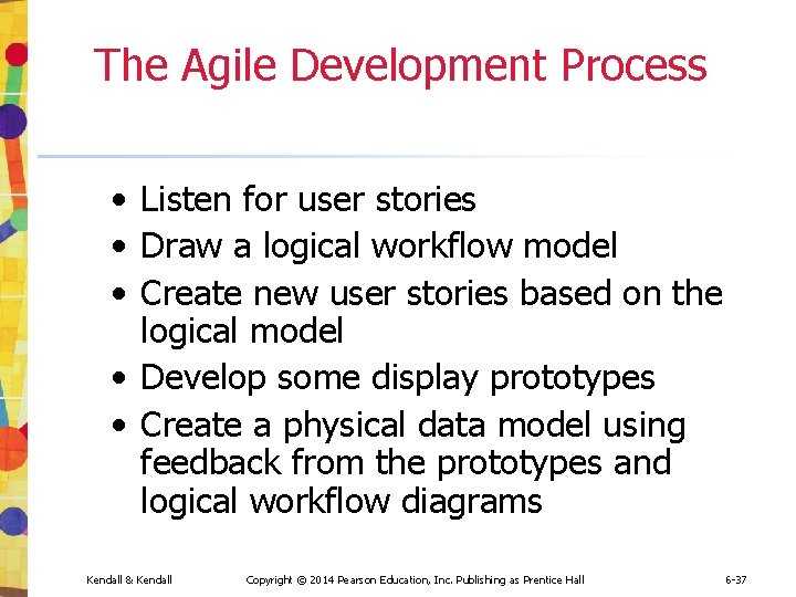 The Agile Development Process • Listen for user stories • Draw a logical workflow The Agile Development Process • Listen for user stories • Draw a logical workflow