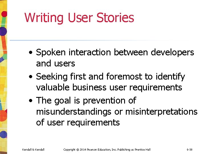 Writing User Stories • Spoken interaction between developers and users • Seeking first and Writing User Stories • Spoken interaction between developers and users • Seeking first and