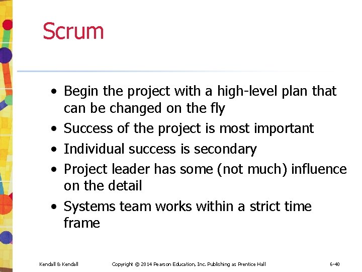 Scrum • Begin the project with a high-level plan that can be changed on Scrum • Begin the project with a high-level plan that can be changed on