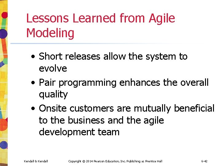 Lessons Learned from Agile Modeling • Short releases allow the system to evolve • Lessons Learned from Agile Modeling • Short releases allow the system to evolve •