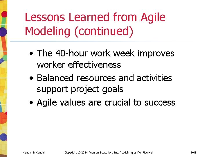 Lessons Learned from Agile Modeling (continued) • The 40 -hour work week improves worker Lessons Learned from Agile Modeling (continued) • The 40 -hour work week improves worker