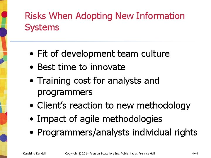 Risks When Adopting New Information Systems • Fit of development team culture • Best Risks When Adopting New Information Systems • Fit of development team culture • Best