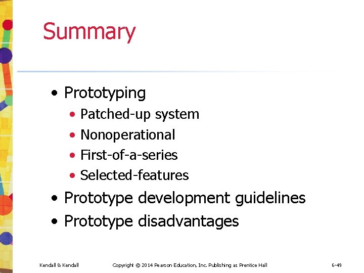 Summary • Prototyping • • Patched-up system Nonoperational First-of-a-series Selected-features • Prototype development guidelines Summary • Prototyping • • Patched-up system Nonoperational First-of-a-series Selected-features • Prototype development guidelines